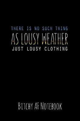 Book cover for There Is No Such Thing as Lousy Weather Just Lousy Clothing