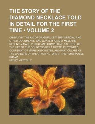 Book cover for The Story of the Diamond Necklace Told in Detail for the First Time (Volume 2); Chiefly by the Aid of Original Letters, Official and Other Documents, and Contemporary Memoirs Recently Made Public and Comprising a Sketch of the Life of the Countess de La M