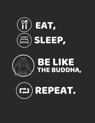 Book cover for Eat, Sleep, Be Like the Buddha, Repeat