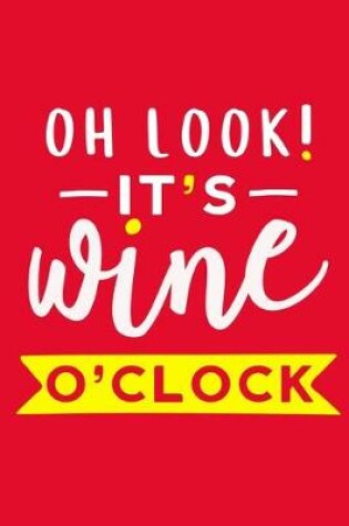 Cover of Oh Look! It's Wine O'Clock