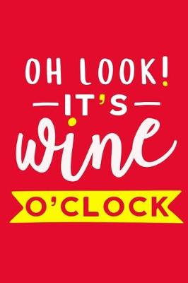 Book cover for Oh Look! It's Wine O'Clock