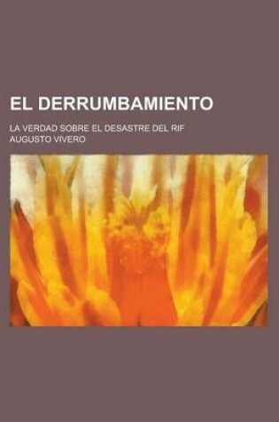 Cover of El Derrumbamiento; La Verdad Sobre El Desastre del Rif