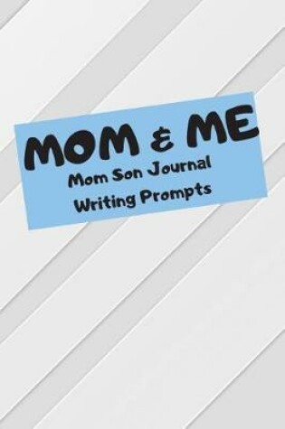 Cover of Mom & Me Mom Son Journal Writing Prompts