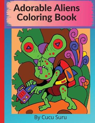 Book cover for Adorable Aliens Coloring Book