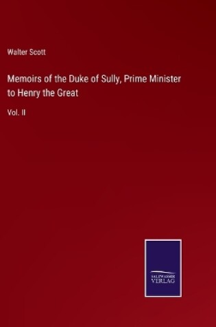 Cover of Memoirs of the Duke of Sully, Prime Minister to Henry the Great