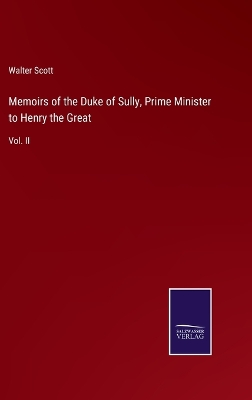 Book cover for Memoirs of the Duke of Sully, Prime Minister to Henry the Great