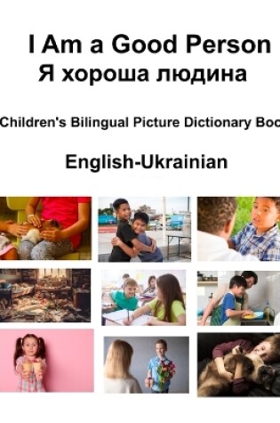 Cover of English-Ukrainian I Am a Good Person / Я хороша людина Children's Bilingual Picture Dictionary Book