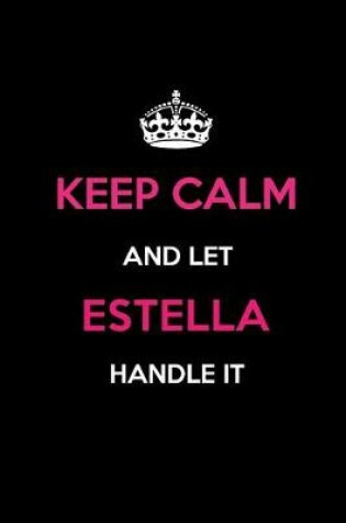 Cover of Keep Calm and Let Estella Handle It