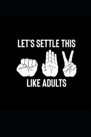 Cover of Let's Settle This Like Adults