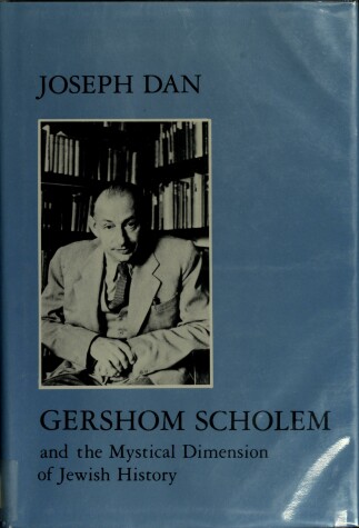 Book cover for Gershom Scholem and the Mystical Dimension of Jewish History