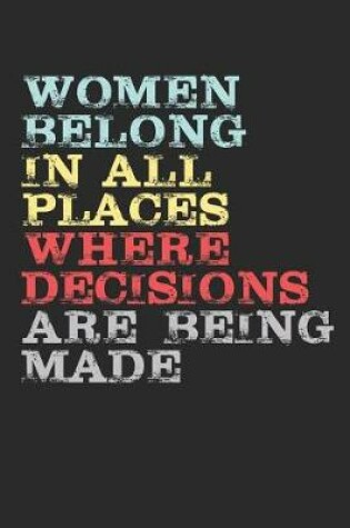 Cover of Women Belong in All Places Where Decisions Are Being Made