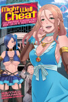 Book cover for Might as Well Cheat: I Got Transported to Another World Where I Can Live My Wildest Dreams! (Manga) Vol. 1