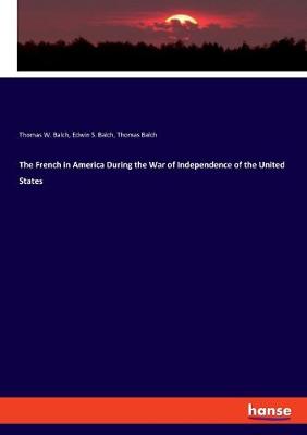 Book cover for The French in America During the War of Independence of the United States