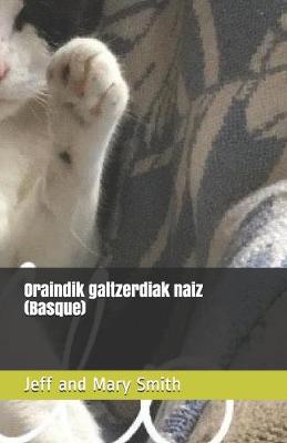 Cover of Oraindik galtzerdiak naiz (Basque)