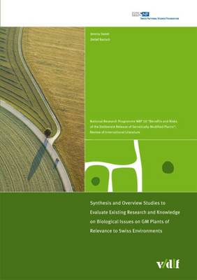 Cover of Synthesis and Overview Studies to Evaluate Existing Research and Knowledge on Biological Issues on GM Plants of Relevance to Swiss Environments