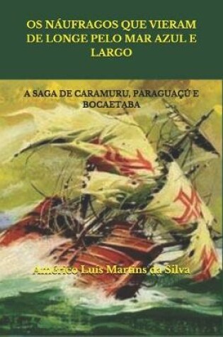 Cover of OS Náufragos Que Vieram de Longe Pelo Mar Azul E Largo