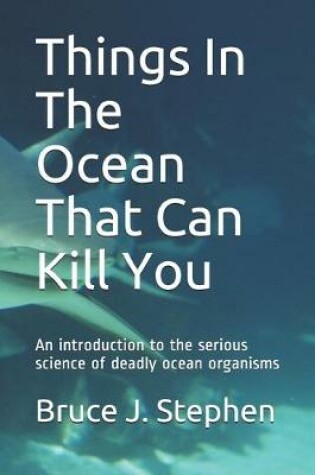 Cover of Things in the ocean that can kill you