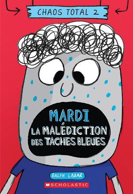 Book cover for Chaos Total: N° 2 - Mardi - La Malédiction Des Taches Bleues