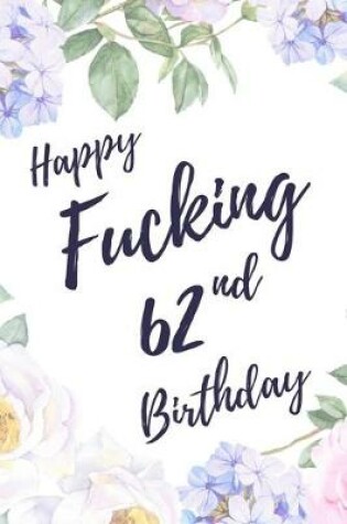 Cover of Happy Fucking 62nd Birthday