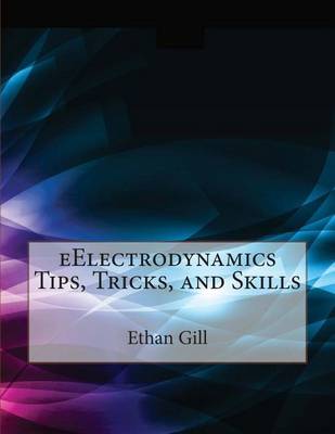Book cover for Eelectrodynamics Tips, Tricks, and Skills