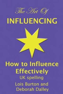 Book cover for The Art of Influencing - How to Influence Effectively, UK Spelling