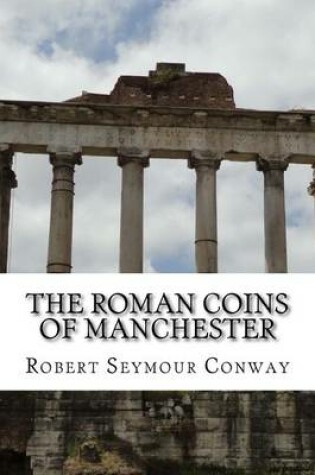 Cover of The Roman Coins of Manchester