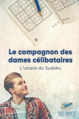 Book cover for Le compagnon des dames celibataires L'utopie du Sudoku