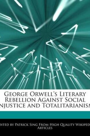 Cover of George Orwell's Literary Rebellion Against Social Injustice and Totalitarianism
