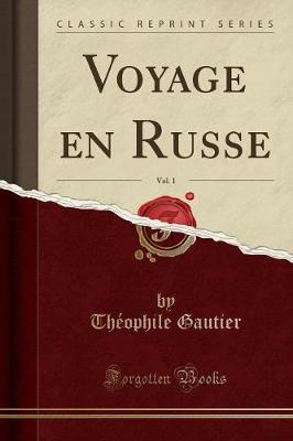 Book cover for Voyage En Russe, Vol. 1 (Classic Reprint)