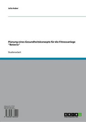 Book cover for Planung Eines Gesundheitskonzepts Fur Die Fitnessanlage 'Batavia'