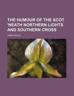 Book cover for The Humour of the Scot 'Neath Northern Lights and Southern Cross