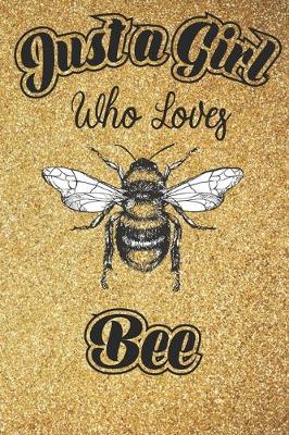 Book cover for Just A Girl Who love BEE