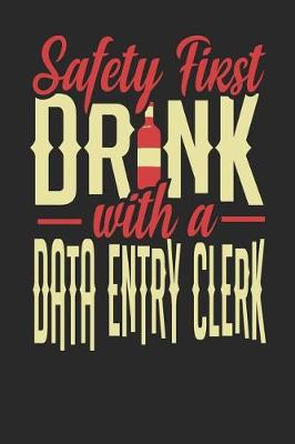 Book cover for Safety First Drink With A Data Entry Clerk