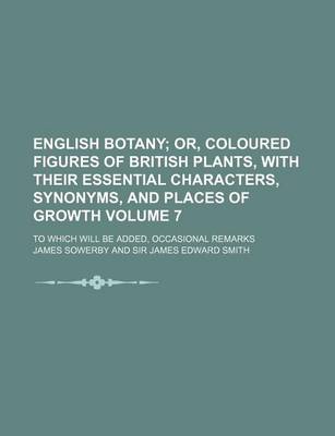 Book cover for English Botany Volume 7; To Which Will Be Added, Occasional Remarks