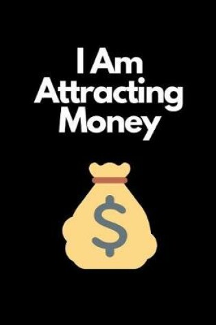Cover of I Am Attracting Money
