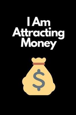 Book cover for I Am Attracting Money