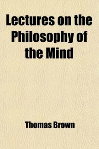 Cover of Lectures on the Philosophy of the Mind (Volume 1)