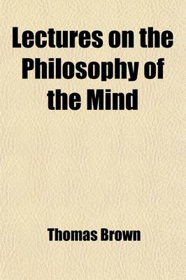 Book cover for Lectures on the Philosophy of the Mind (Volume 1)