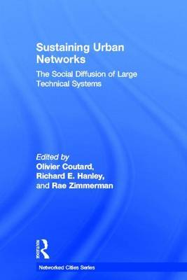 Book cover for Sustaining Urban Networks: The Social Diffusion of Large Technical Systems