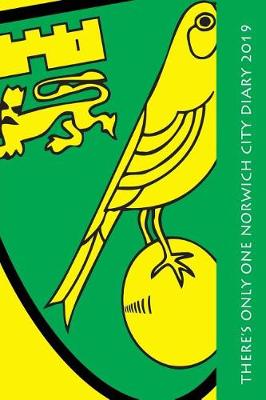Book cover for There's only one Norwich City Diary 2019