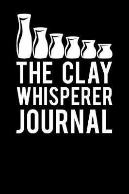 Book cover for The Clay Whisperer Journal