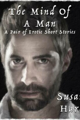 Cover of The Mind of a Man: A Pair of Erotic Short Stories