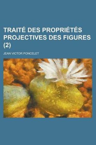 Cover of Trait Des Propri T S Projectives Des Figures (2)