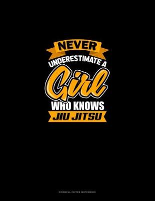 Cover of Never Underestimate A Girl Who Knows Jiu Jitsu