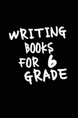 Book cover for Writing Books For 6 Grade