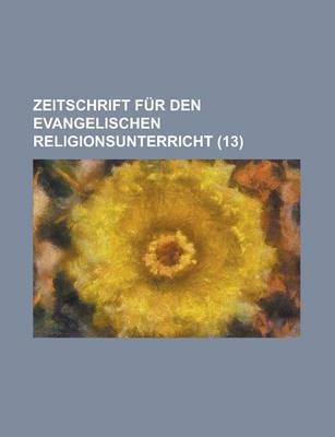 Book cover for Zeitschrift Fur Den Evangelischen Religionsunterricht (13)