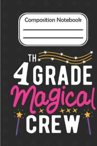 Cover of 4th Grade Magical - Composition Notebook