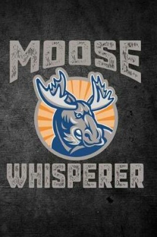 Cover of Moose Whisperer