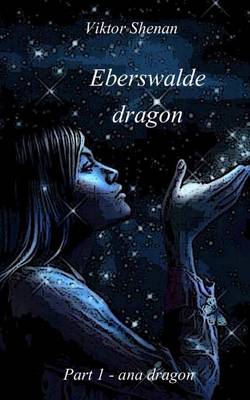 Book cover for Eberswalde Dragon Part 1 - Ana Dragon