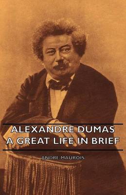 Book cover for Alexandre Dumas - A Great Life in Brief